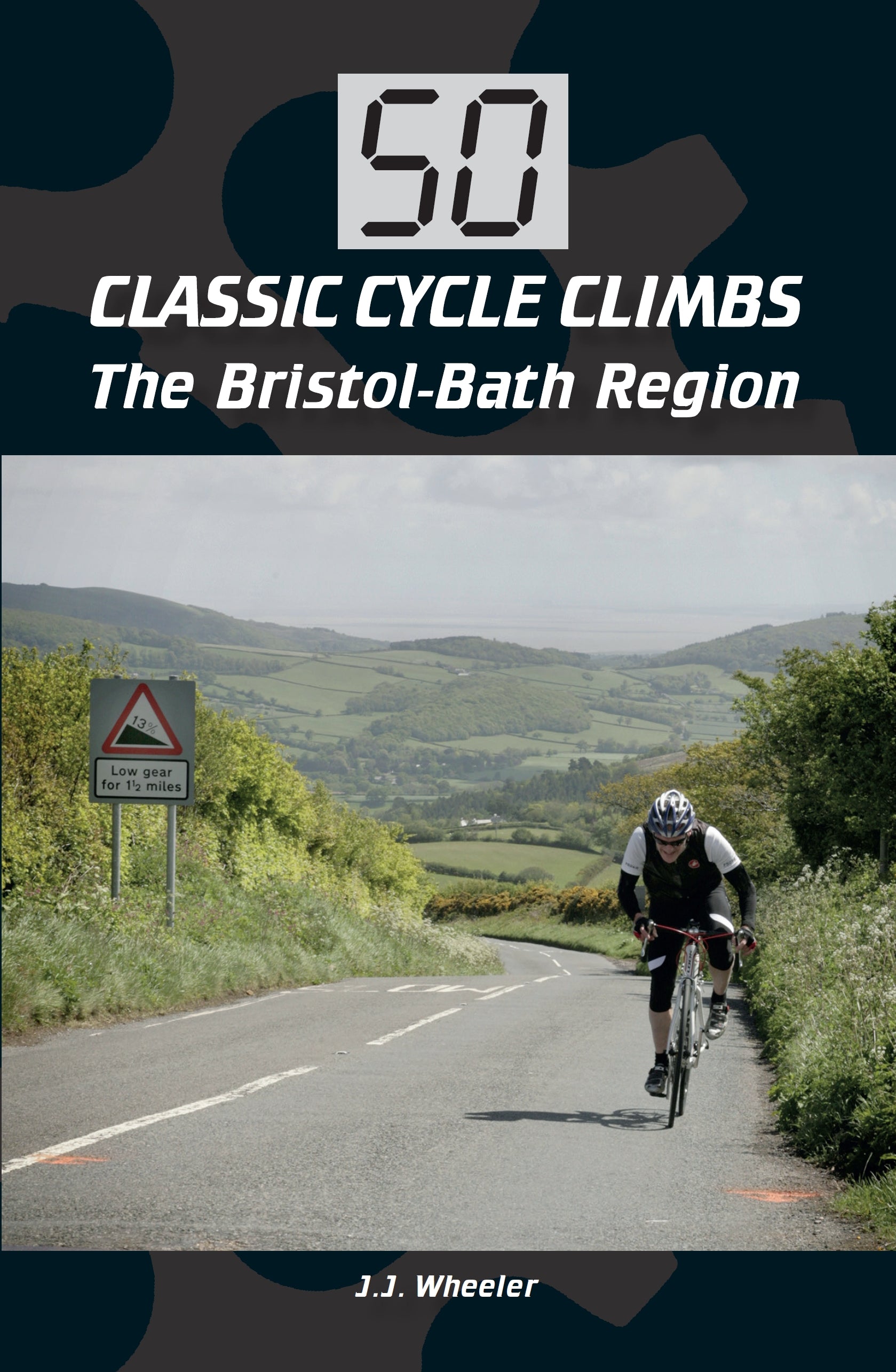 50 Classic Cycle Climbs: The Bristol-Bath Region