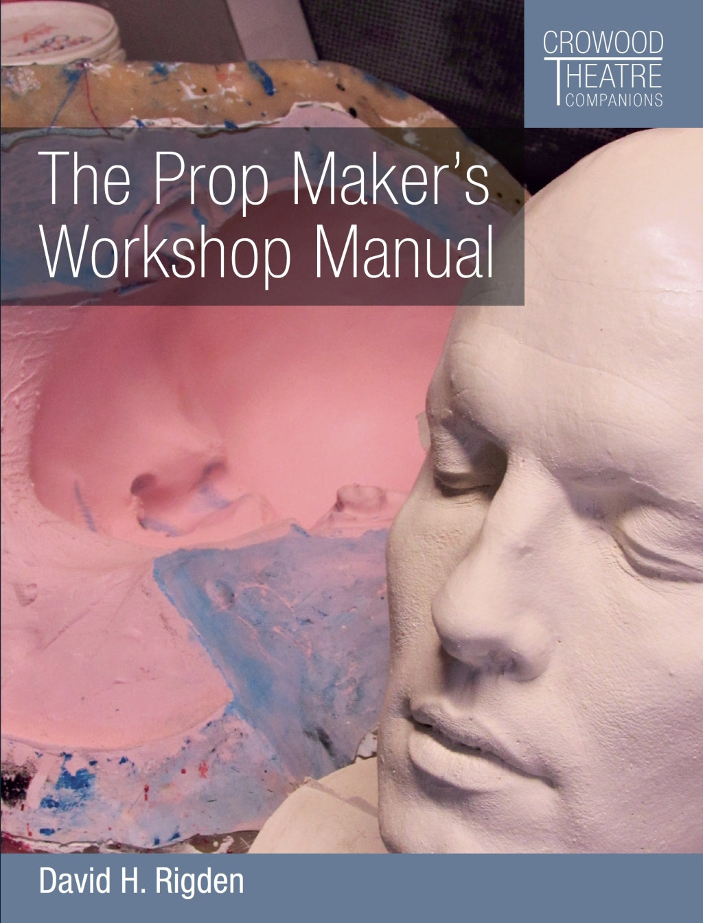 The Prop Maker&#39;s Workshop Manual