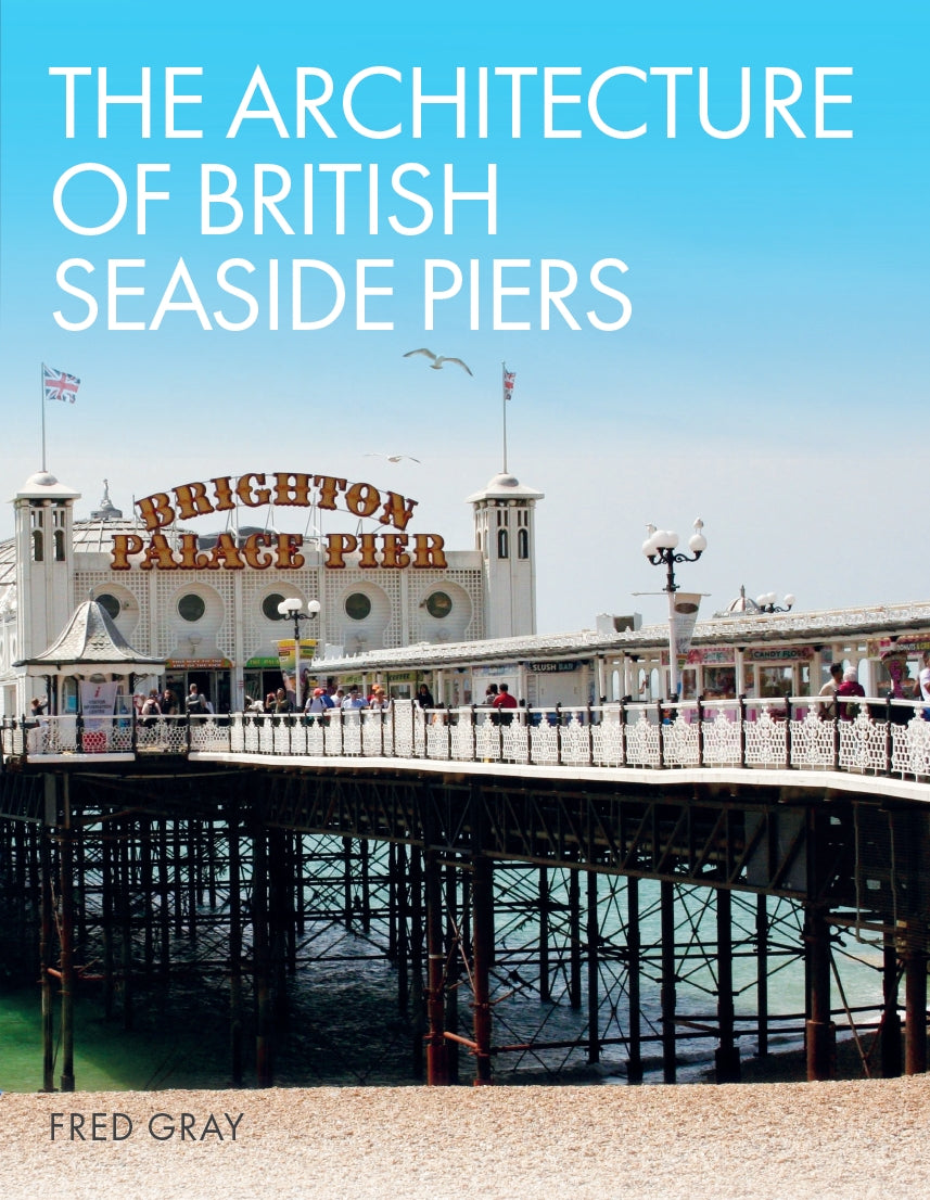 The Architecture of British Seaside Piers