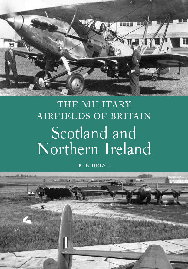 The Military Airfields of Britain: Scotland and Northern Ireland