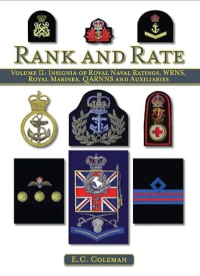 Volume II: Insignia of Royal Naval Ratings&#44; WRNS&#44; Royal Marines&#44; QARNNS and Auxiliaries Rank and Rate