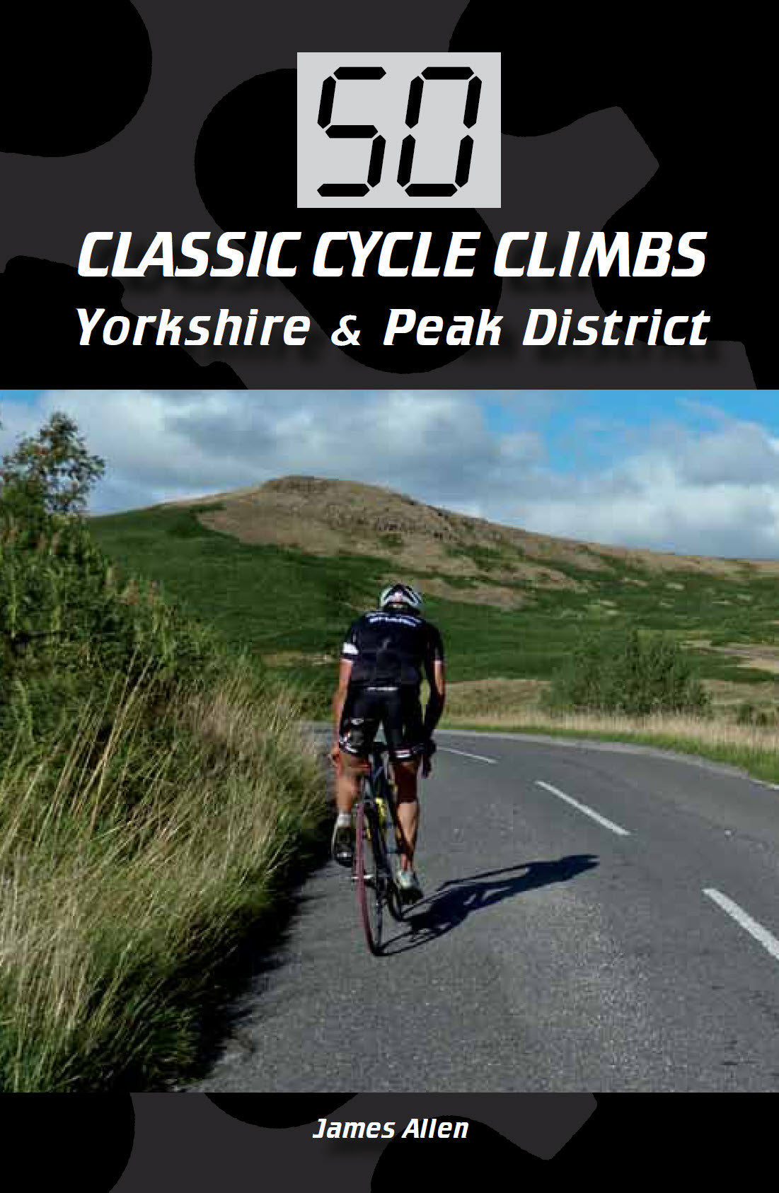 50 Classic Cycle Climbs: Yorkshire &amp; Peak District