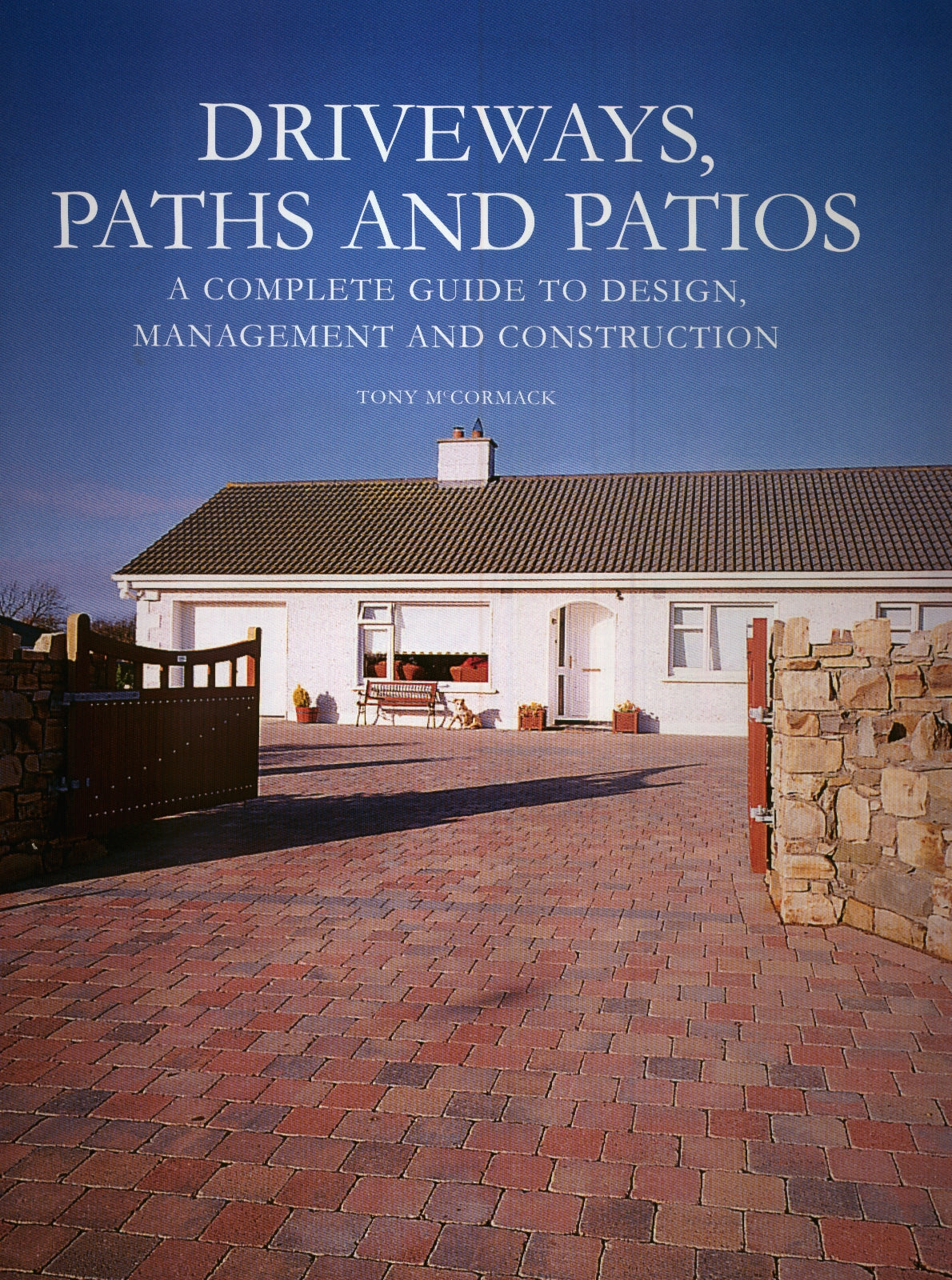 Driveways&amp;#44; Paths and Patios - A Complete Guide to Design Management and Construction