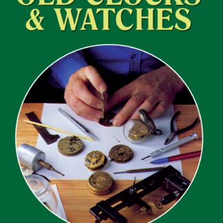 Repairing Old Clocks and Watches (Hardback)