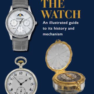 Watch - An Illustrated Guide to its History and Mechanism  (Ebook)