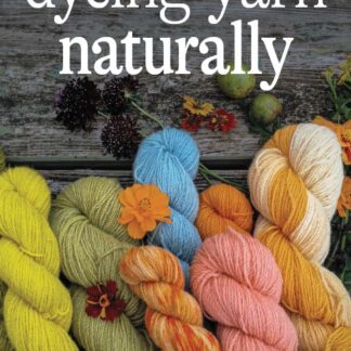 Dyeing Yarn Naturally  (Paperback)
