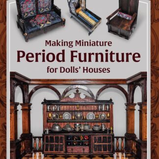 Making Miniature Period Furniture for Dolls’ Houses  (Paperback)