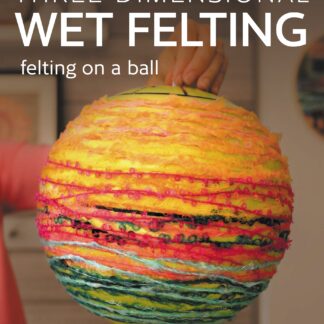 Three-dimensional Wet Felting  (Ebook)