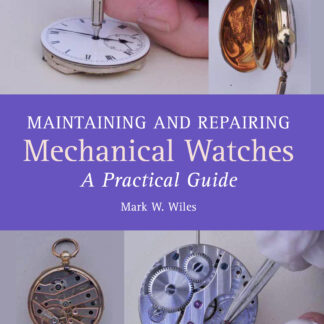 Maintaining and Repairing Mechanical Watches  (Hardback)