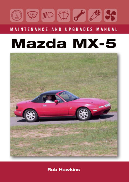 Mazda MX-5 Maintenance and Upgrades Manual  (Hardback)