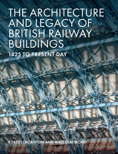 The Architecture and Legacy of British Railway Buildings (Hardback)