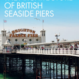 The Architecture of British Seaside Piers (Hardback)
