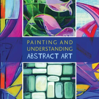 Painting and Understanding Abstract Art (Paperback)