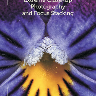Extreme Close-Up Photography and Focus Stacking  (Paperback)