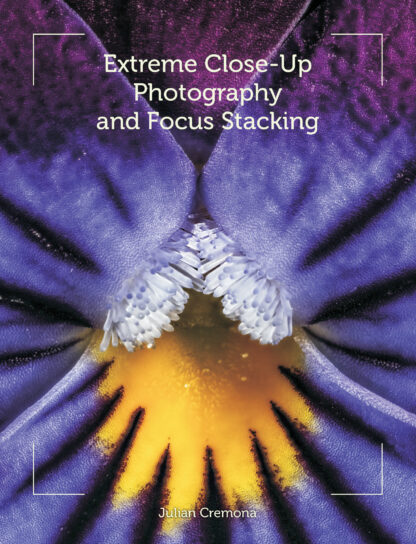 Extreme Close-Up Photography and Focus Stacking  (Paperback)