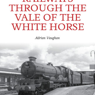 Railways Through the Vale of the White Horse (Paperback)