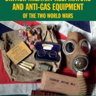 British Military Respirators and Anti-Gas Equipment of the Two World Wars  (Ebook)