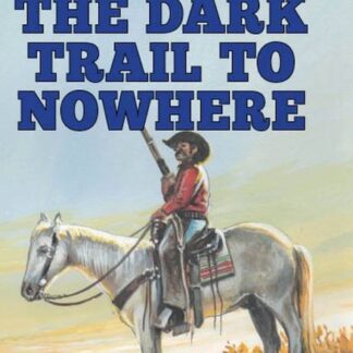 The Dark Trail to Nowhere (Ebook)