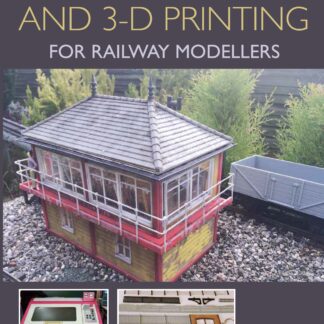Laser Cutting and 3-D Printing for Railway Modellers  (Ebook)