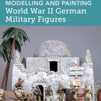 Modelling and Painting World War II German Military Figures  (Ebook)
