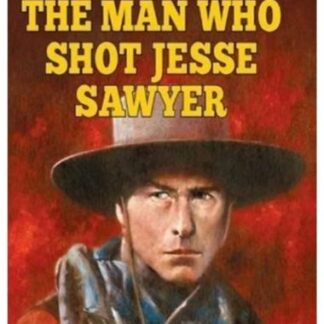 The Man Who Shot Jesse Sawyer (Ebook)