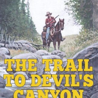The Trail to Devil's Canyon (Ebook)