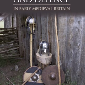 Warfare, Raiding and Defence in Early Medieval Britain (Ebook)