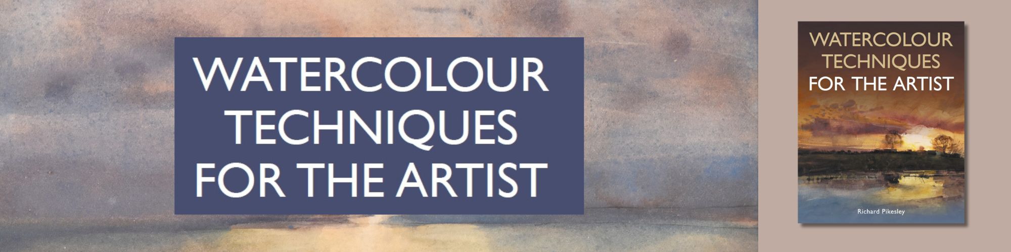 Watercolour Techniques for the Artist by Richard Pikesley