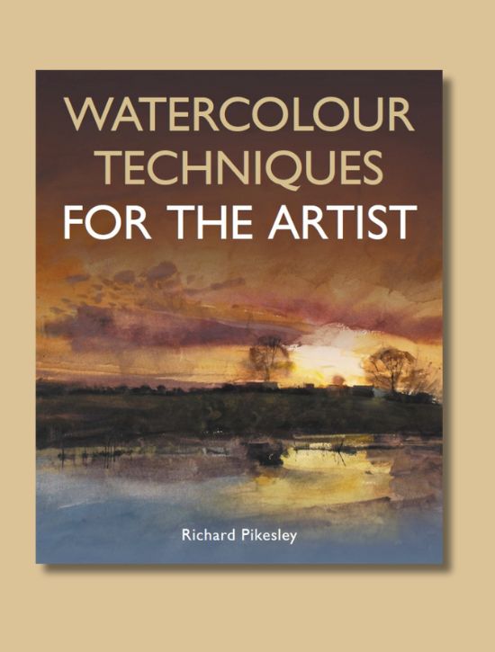 Watercolour Techniques for the Artist by Richard Pikesley