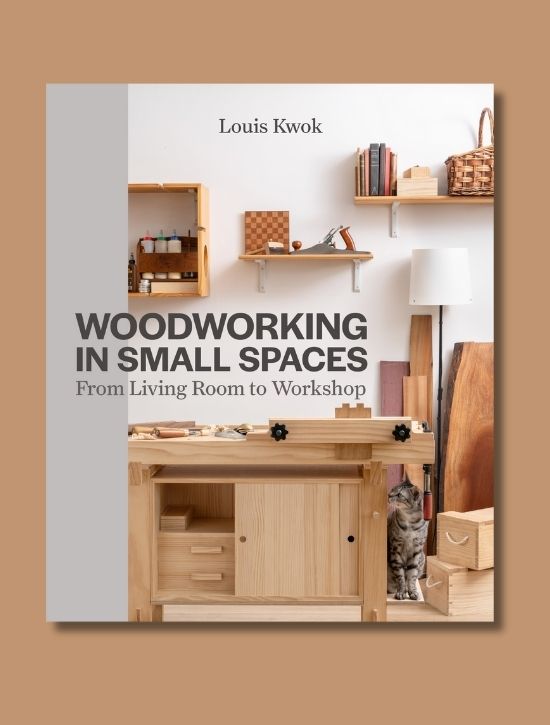Woodworking in Small Spaces by Louis Kwok