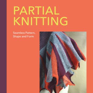 The Machine Knitter’s Guide to Partial Knitting (Hardback)