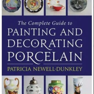 The Complete Guide to Painting and Decorating Porcelain (Hardback)