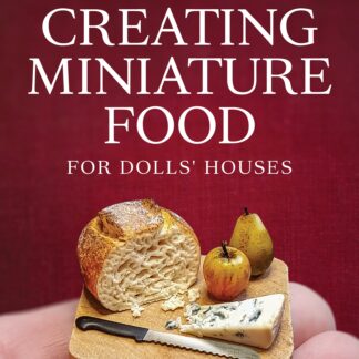 Creating Miniature Food for Dolls' Houses (Ebook)