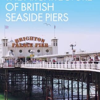 The Architecture of British Seaside Piers (Ebook)