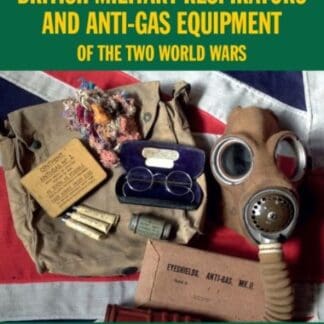British Military Respirators and Anti-Gas Equipment of the Two World Wars (Ebook)