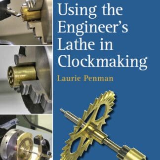 Using the Engineer's Lathe in Clockmaking (Hardback)