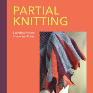 The Machine Knitter’s Guide to Partial Knitting (Hardback)