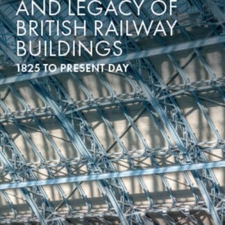 The Architecture and Legacy of British Railway Buildings (Ebook)