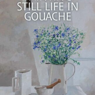 Painting Still Life in Gouache (Ebook)