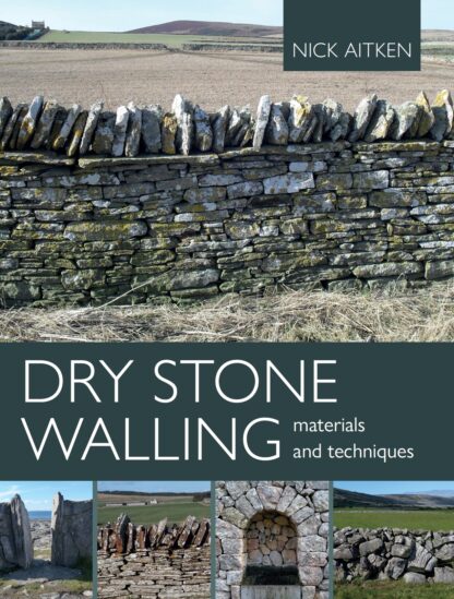 Dry Stone Walling – Materials and Techniques