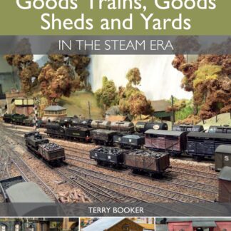 Modelling Goods Trains, Goods Sheds and Yards in the Steam Era (Ebook)