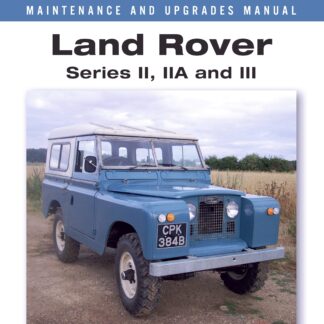 Land Rover Series II, IIA and III Maintenance and Upgrades Manual