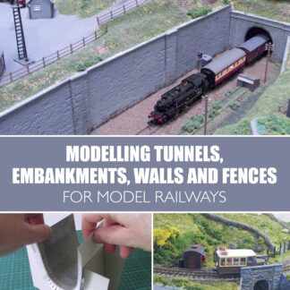 Modelling Tunnels, Embankments, Walls and Fences for Model Railways