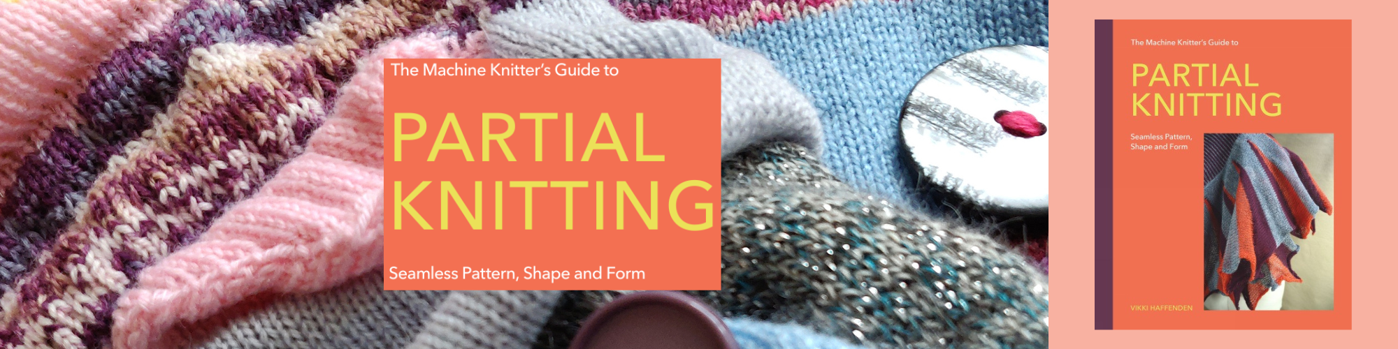 Machine Knitters Guide to Partial Knitting by Vikki Haffenden