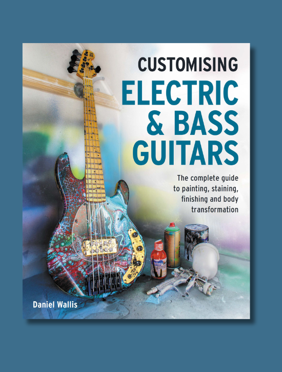 Customising Electric and Bass Guitars by Daniel Wallis