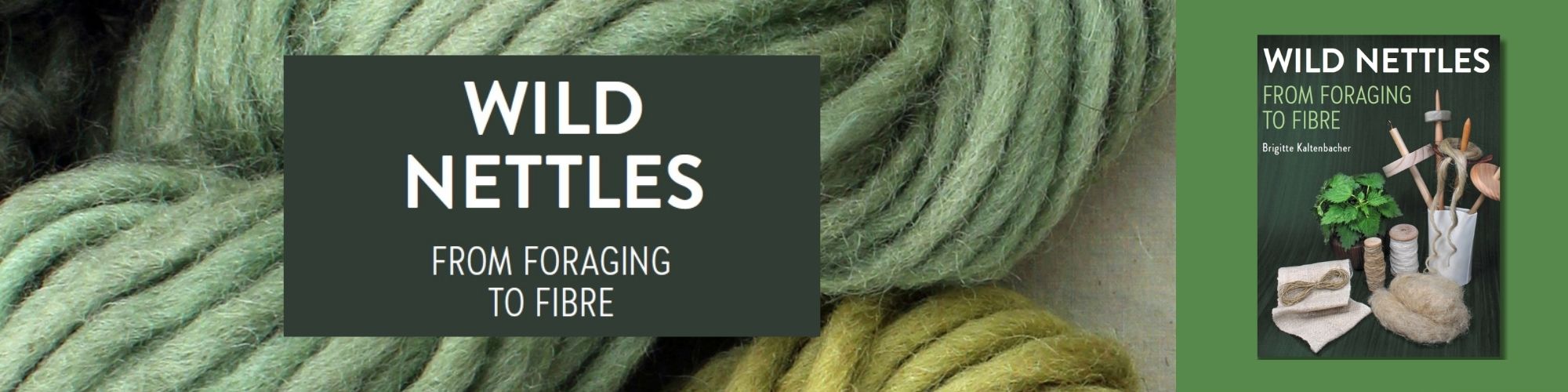 Wild Nettles: From Foraging to Fibre by Brigitte Kaltenbacher