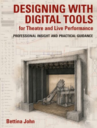Designing with Digital Tools for Theatre and Live Performance